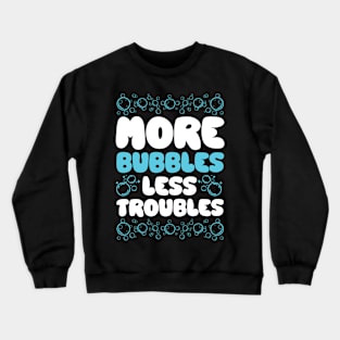 Soapmaking More Bubbles Less Troubles Crewneck Sweatshirt